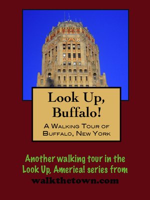 cover image of Look Up, Buffalo! a Walking Tour of Buffalo, New York